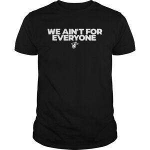 We Aint For Everyone Shirt